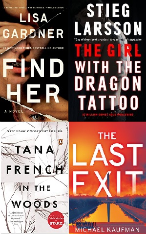Lisa Gardner + Michael Kaufman+ Stieg Larsson + Tana French